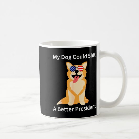 My Dog Could A Better President - Funny Anti Trump Koffiemok (Rechts)