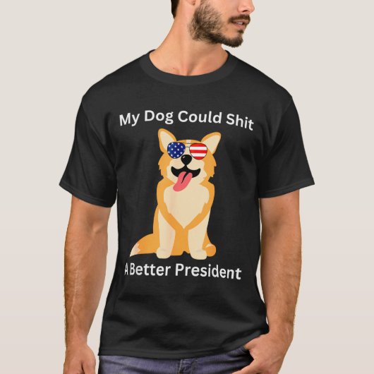 My Dog Could A Better President - Funny Anti Trump T-shirt (Voorkant)