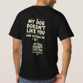 My Dog Doesn’t Like You T-Shirt – Sarcastic Retro  (Achterkant)