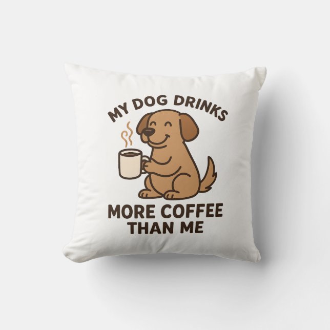 My Dog Drinks More Coffee Than Me – Dog Lover Gift Kussen (Voorkant)