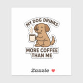 My Dog Drinks More Coffee Than Me – Dog Lover Gift Sticker (Vel)