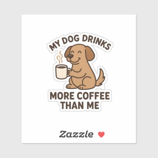 My Dog Drinks More Coffee Than Me – Dog Lover Gift Sticker (Vel)