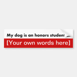 my-dog-is-an-honors-student-at-sjabloon bumpersticker