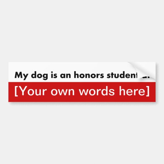 my-dog-is-an-honors-student-at-sjabloon bumpersticker (Voorkant)