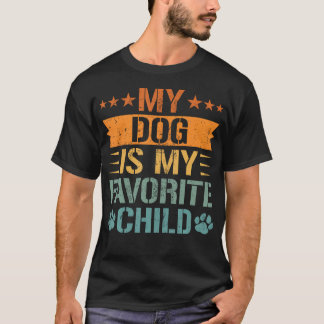 My Dog Is My Favorite Child Funny Pet Lover T-shirt