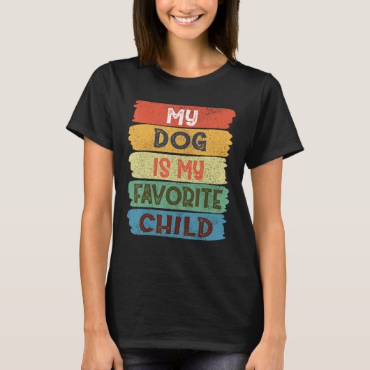 My Dog Is My Favorite Child T-shirt (Voorkant)