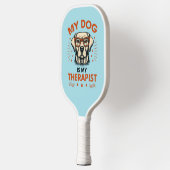 My dog is my therapist pickleball paddle (Links)