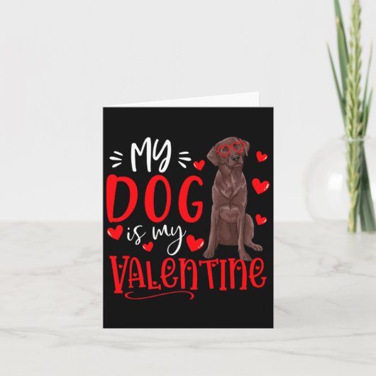 My Dog Is My Valentine Chocolate Labrador Valentin Kaart (Voorkant)