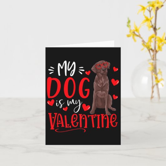 My Dog Is My Valentine Chocolate Labrador Valentin Kaart (Gele Bloem)