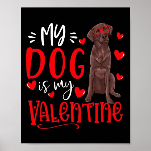 My Dog Is My Valentine Chocolate Labrador Valentin Poster (Voorkant)