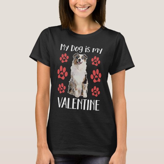 My Dog Is My Valentine Cute Australian Shepherd Pa T-shirt (Voorkant)