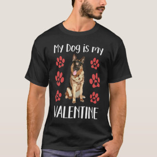 My Dog Is My Valentine Cute German Shepherd Dog Pa T-shirt