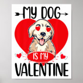 My Dog Is My Valentine Day Heart Love Dog Valentin Poster (Voorkant)