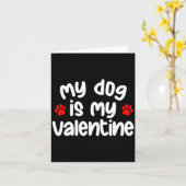 My Dog Is My Valentine Dogs Lover Funny Valentines Kaart (Gele Bloem)
