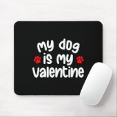 My Dog Is My Valentine Dogs Lover Funny Valentines Muismat (Met muis)