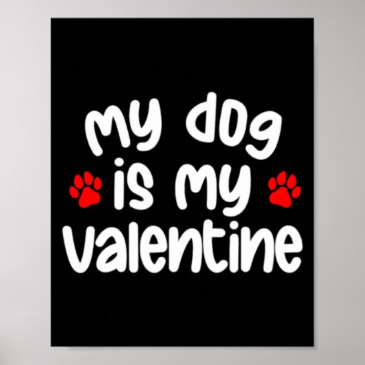 My Dog Is My Valentine Dogs Lover Funny Valentines Poster (Voorkant)