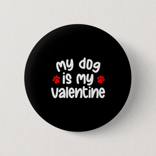 My Dog Is My Valentine Dogs Lover Funny Valentines Ronde Button 5,7 Cm (Voorkant)