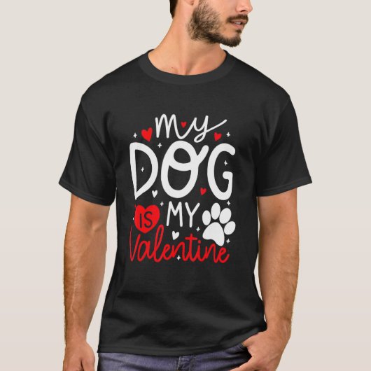 My Dog Is My Valentine Dogs Lovers Valentines Day  T-shirt (Voorkant)
