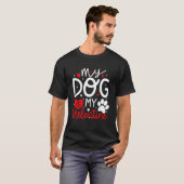 My Dog Is My Valentine Dogs Lovers Valentines Day  T-shirt (Voorkant volledig)