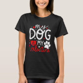 My Dog Is My Valentine Dogs Lovers Valentines Day  T-shirt (Voorkant)