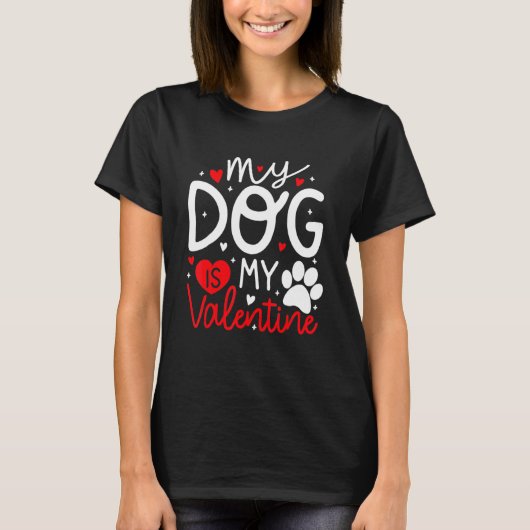 My Dog Is My Valentine Dogs Lovers Valentines Day  T-shirt (Voorkant)