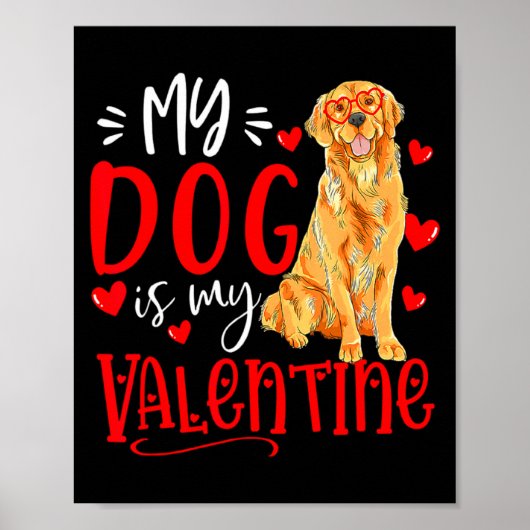 My Dog Is My Valentine Golden Retriever Valentines Poster (Voorkant)