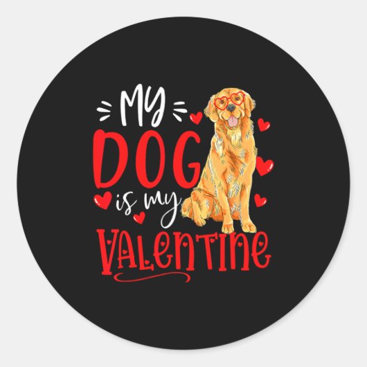 My Dog Is My Valentine Golden Retriever Valentines Ronde Sticker (Voorkant)