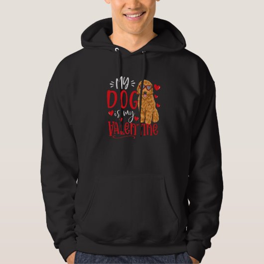 My Dog Is My Valentine Goldendoodle Valentines Day Hoodie (Voorkant)