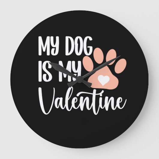 My dog is my Valentine Grote Klok (Voorkant)