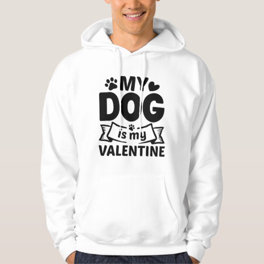 My Dog Is My Valentine Hoodie (Voorkant)
