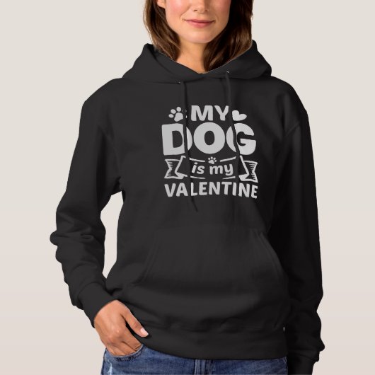 My Dog Is My Valentine Hoodie (Voorkant)