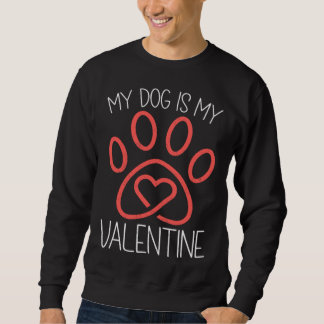 My Dog Is My Valentine Single Love Anti Valentine Trui