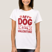My Dog Is My Valentine T-shirt (Voorkant)