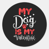 My Dog Is My Valentine Valentines Day 2023 Cute He Ronde Sticker (Voorkant)
