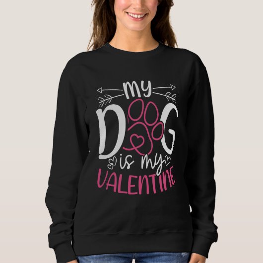 My Dog Is My Valentine Valentine's Day Dog Mom Dat Trui (Voorkant)