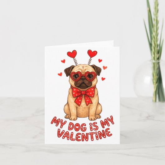 My Dog Is My Valentine Valentines Day Pug Dog Love Kaart (Voorkant)