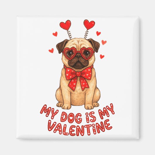 My Dog Is My Valentine Valentines Day Pug Dog Love Magneet (Voorkant)