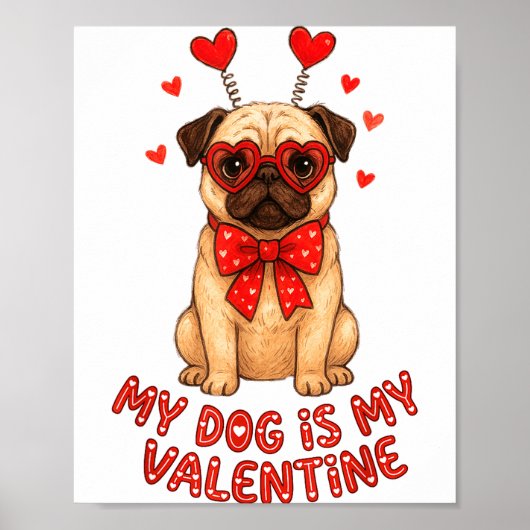My Dog Is My Valentine Valentines Day Pug Dog Love Poster (Voorkant)