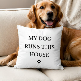 My Dog Runs This House Throw Pillow Kussen