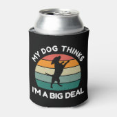 My Dog Thinks I�m a Big Deal - Funny Dog Design Blikjeskoeler (Blikje Voorkant)