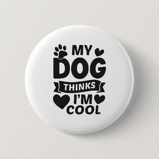 My Dog Thinks I m Cool Ronde Button 5,7 Cm (Voorkant)