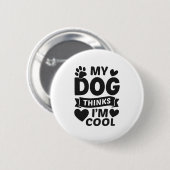 My Dog Thinks I m Cool Ronde Button 5,7 Cm (Voorkant /achterkant)