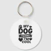My Dog Thinks I m Cool Sleutelhanger (Voorkant)