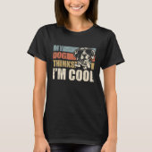 My Dog Thinks I'm Cool German Shorthaired Pointer T-shirt (Voorkant)