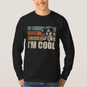 My Dog Thinks I'm Cool German Shorthaired Pointer T-shirt (Voorkant)