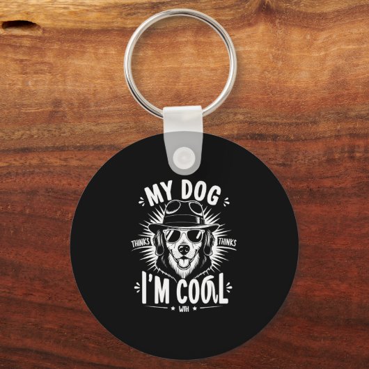 My Dog Thinks I'm Cool Sleutelhanger (Voorkant)