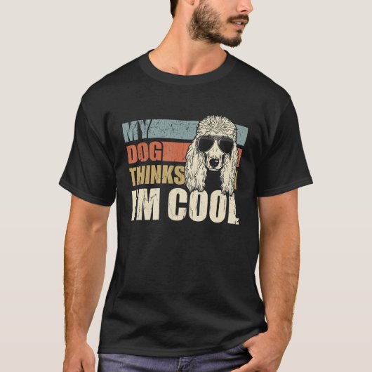 My Dog Thinks I'm Cool Standard Poodle   Retro Dad T-shirt (Voorkant)