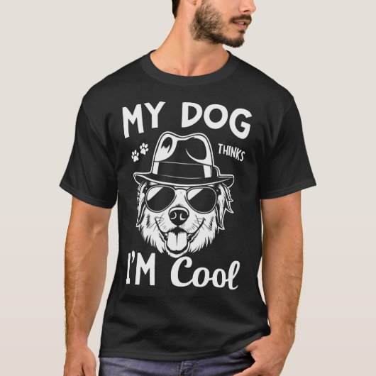 My Dog Thinks I'm Cool   T-shirt (Voorkant)