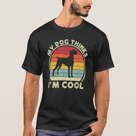 My Dog Thinks I'm Cool Vizsla Dog For Men Women V T-shirt (Voorkant)