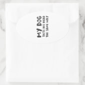 My Dog Tilts His Head The Same Way Funny Prank Ovale Sticker (Tas)